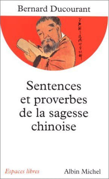 Sentences et proverbes de la sagesse chinoise. Bernard Ducourant