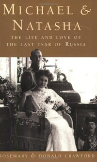 Michael and Natasha: The Life and Love of Emperor Michael II the Last Tsar of Russia (en anglais)