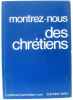 Montrez-nous des chrétiens. Collectif