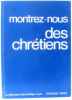Montrez-nous des chrétiens. Collectif