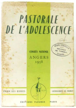 Pastorale de l'adolescence congrès national Angers 1958. Collectif
