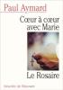 Coeur à coeur avec Marie: Le Rosaire. Aymard Paul