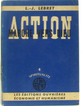 Action marche vers Dieu : 4 - spiritualité. L.-J. Lebret