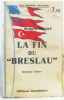 La fin du Breslau . (Histoire v&eacute;cue). Migot
