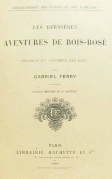 Les Dernières aventures de Bois-Rosé - Epilogue du -Coureur des bois-. Ferry