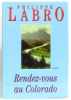 Rendez-vous au Colorado. Labro Philippe
