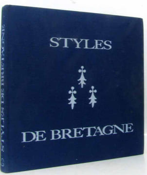 Styles de Bretagne. Jean -Dessins De Jean-Jacques MORVAN -Photos De Lawrence PERQUIS -Dessins D'architecture D'A. De SAINT-JOUAN CHAUMELY