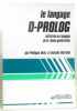 Le Langage D-Prolog : Initiation au langage de la 5e génération (Langage de programmation). Donz Philippe  Hurtado Rosalie