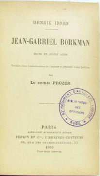 Jean-Gabriel Borkman. Drame en quatre actes. Traduit avec l'autorisation de l'auteur et precede d'une preface par Le Comte PROZOR. Ibsen