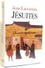 Jesuites I. les conquérants II. Les revenants. Lacouture Jean
