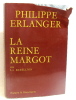 La reine Margot ou la Rebellion. Philippe Erlanger