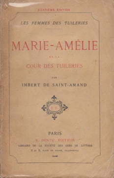 Marie-amélie et la cour des tuileries - (les femmes des tuileries). Imbert De Saint-amand