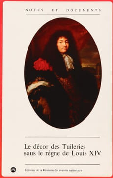 Le Décor des Tuileries sous le règne de Louis XIV. Collectif
