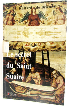 Le secret du Saint Suaire. Raffard De Brienne Daniel