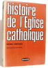 Histoire de l'Eglise catholique. Pierrard Pierre