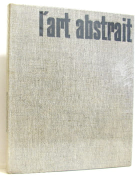 L'art Abstrait. Ses origines ses luttes sa présence. Bouret Jean