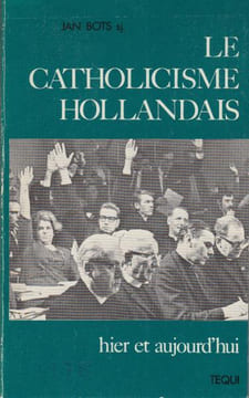 Le Catholicisme Hollandais. Bots Jan