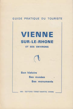 Guide pratique du touriste vienne sur-le-rhone et ses environs son histoire ses musées ses monuments. undefined