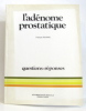 L'adénome prostatique. Questions réponses. Richard François