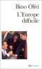 L'Europe difficile : Histoire politique de l'int&eacute;gration europ&eacute;enne. Olivi Bino