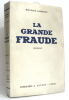 La grande fraude. Larrouy Maurice