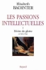 Les passions intellectuelles t1 - desirs de gloire (1735-1751). Badinter Elisabeth