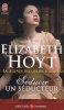 La légende des quatre soldats Tome 2 : Séduire un séducteur. Elizabeth Hoyt