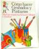 Como hacer gravados y pinturas muchas maneras de hacer dibujos y disenos. Amery  Civardi