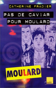 Moulard numéro 3 : Pas de caviar pour Moulard