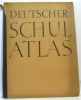 Deutscher Sschulatlas. HerausgegebenReichsstelle Für Das Schul Un Unterrichtsschrifttum
