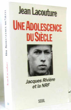 Une adolescence du siècle - Jacques Rivière et la NRF. LACOUTURE Jean
