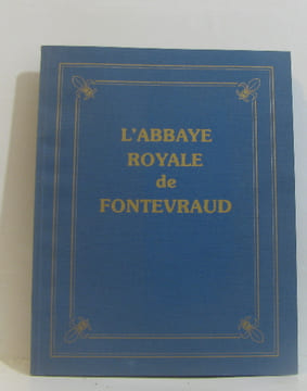 L'abbaye royale de fontevraud. L'association Des Amis De L'abbaye Royale De Fontevraud