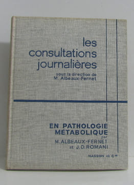 Les consultations journalières en pathologie métabolique. Albeaux-fernet M.  Romani J.d