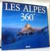 Les Alpes à 360°. Gogna Alessandro  Boccazzi-Varotto Attilio  Cosson Renzino  Faganello Flavio  Milani Marco