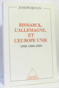 Bismarck L'allemagne Et L'europe Unie - 1898-1998-2098
