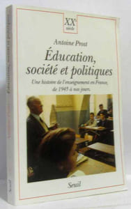 Éducation société et politiques : Une histoire de l'enseignement en France de 1945 à nos jours