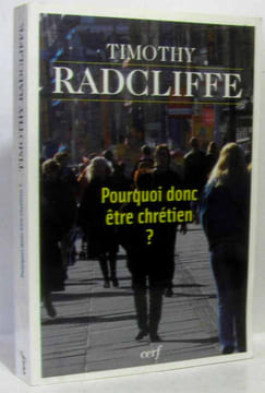Pourquoi donc être chrétien. Radcliffe Timothy