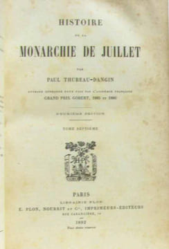 Histoire de la Monarchie de Juillet trois derniers tomes: Tome V: Livre V la politique de paix 1841-1845 - Tome VI: l'apogée du ministère conservateur ...