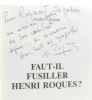 Faut-il fusiller Henri Roques avec hommage de Henri Roques - Avec le texte intégral de la thèse soutenue à Nantes le 15 juin 1985 par M. Henri Roques: ...