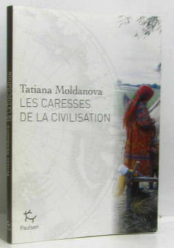 Les caresses de la civilisation. Moldanova Tatiana Charrin Anne-victoire Samson Normand De Ch Dominique