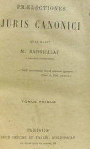 Praelectiones Juris Canonici quas habet M. Bargilliat - tomus primus (tome premier)