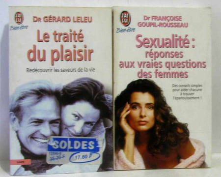 Le Traité du plaisir ou comment caresser la vie dans le bon sens + Sexualité: réponses aux vraies questions des femmes. Leleu; Goupil Rousseau