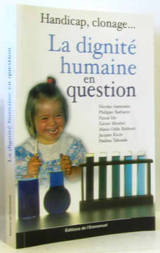 La dignité humaine en question : Handicap clonage. Aumonier Nicolas