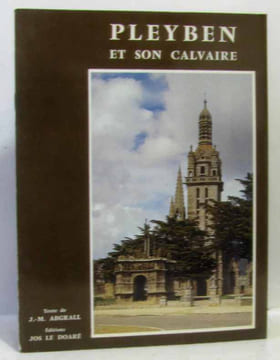 Pleyben - son calvaire - son église. Jos Le Doaré