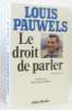 Le droit de parler. Louis Pauwels