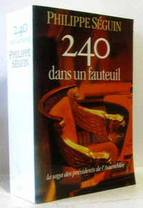 Deux cent quarante dans un fauteuil. La saga des présidents de l'Assemblée