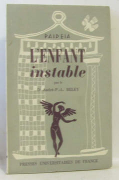 L'enfant instable - probleme clinique individuel -probleme social - paideia bibliotheque pratique de psychologie et de psychopathologie de l'enfant ...