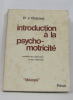 Introduction à la psycho-motricité. Dr J.chazaud