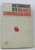 Dictionnaire des maladies cardiovasculaires. Delamare J.  Lafitte G.  J.-f.  Lemaignen