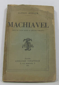 Machiavel pièce en trois actes et quatre tableaux